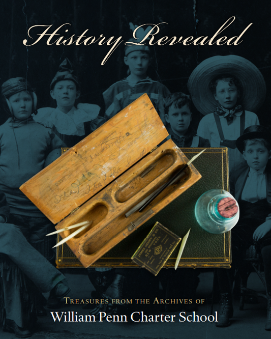 History Revealed: Treasures from the Archives of William Penn Charter School